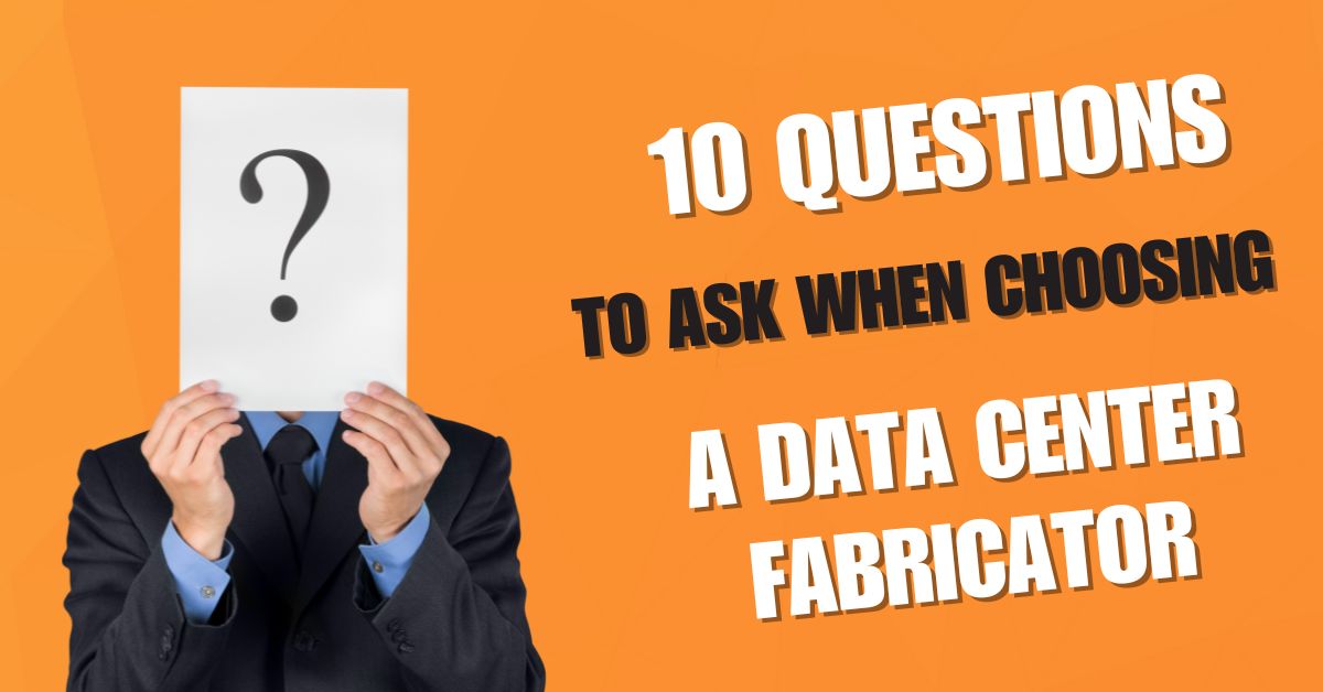 ten question to as a data center fabricator